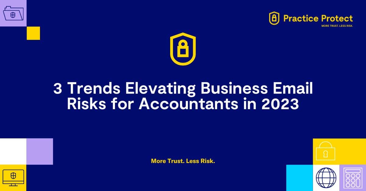 3 Trends Elevating Business Email Risks for Accountants in 2023