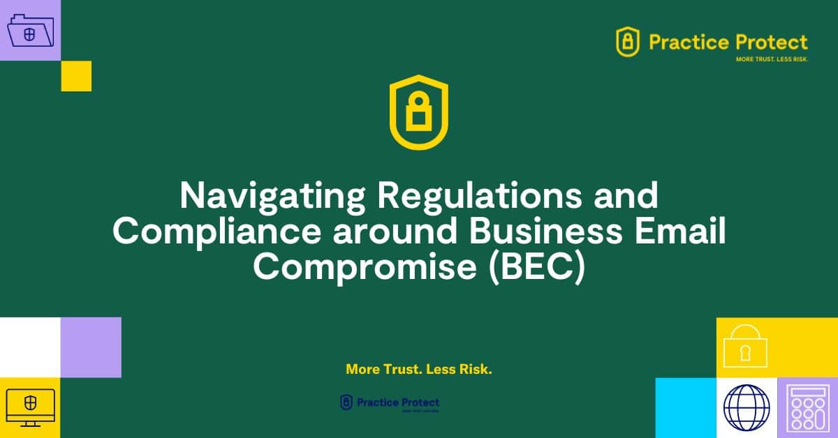 Navigating Regulations and Compliance around Business Email Compromise (BEC)